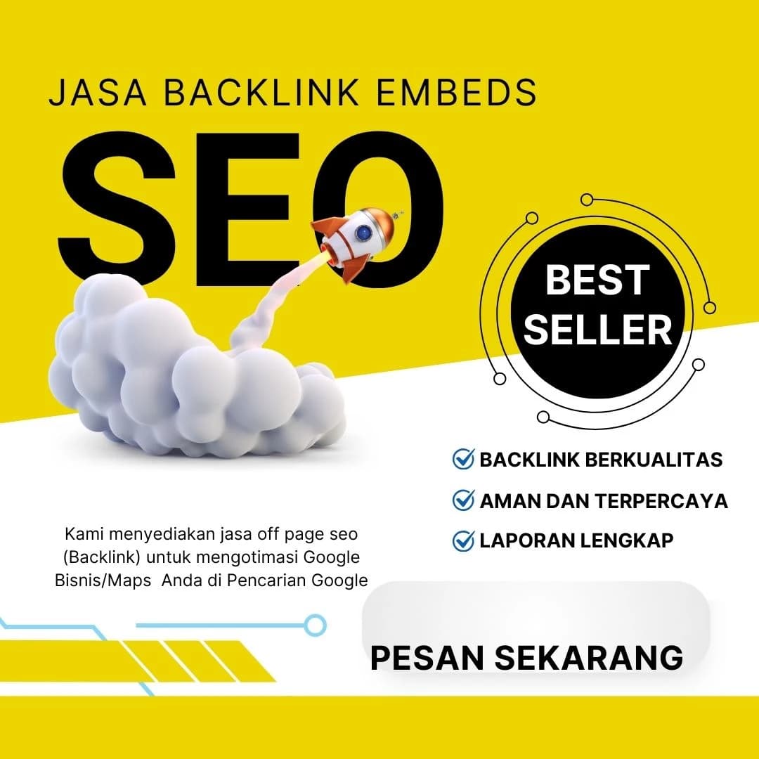 Jasa Embeds Backlink Untuk Melejitkan Google Bisnis Anda di Maps dan 3 Besar di Pencarian Google