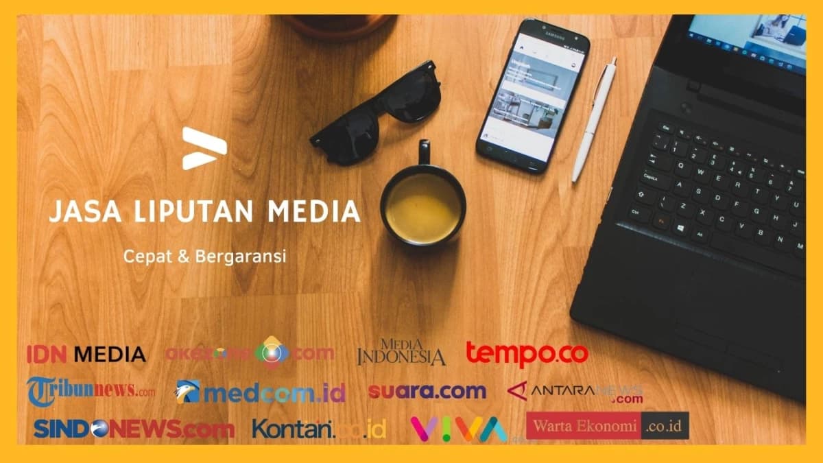 JASA LIPUTAN MEDIA NASIONAL BERGARANSI 100%